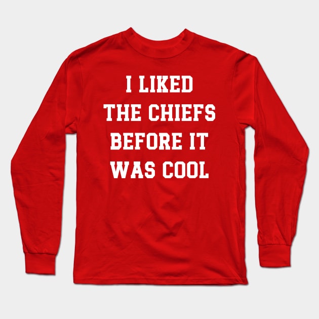 I Liked  The Chiefs Before It  Was Cool Long Sleeve T-Shirt by Emma